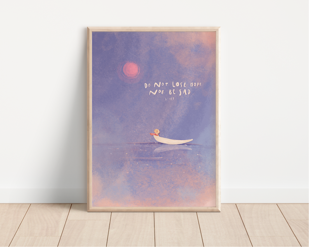 Do Not Lose Hope Nor Be Sad - Print