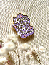 Load image into Gallery viewer, &quot;What&#39;s Your Will Find You&quot; Quote - Enamel Pin

